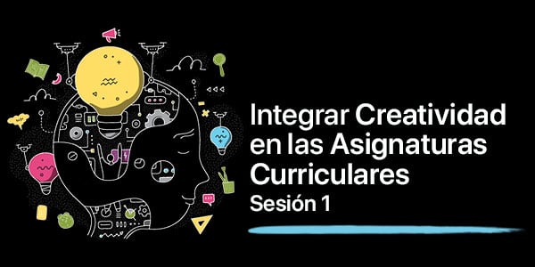 Integrar Creatividad en las Asignaturas Curriculares: Sesión 1 - 28/04/21